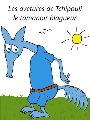 cover image of Les Aventures de Tchipouli le Tamanoir Blagueur